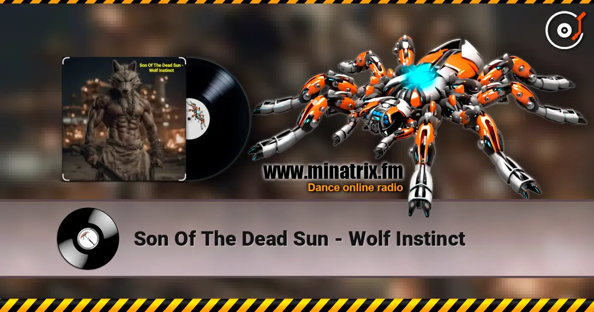 Son Of The Dead Sun - Wolf Instinct 高品质在线收听 | Minatrix.FM