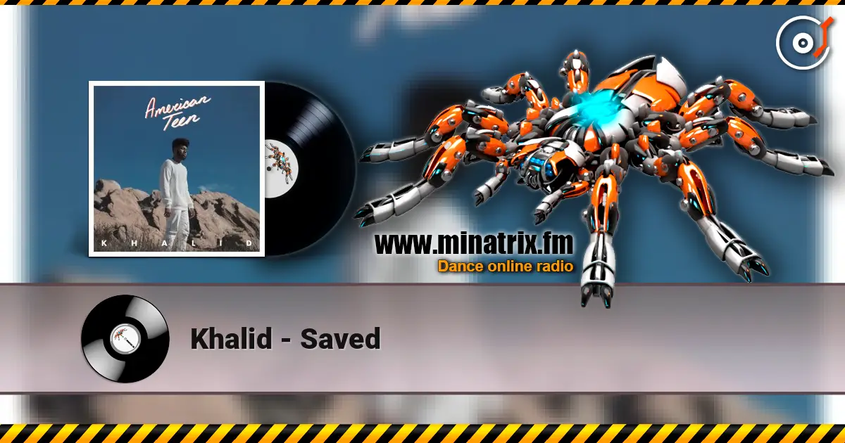 Khalid - Saved 高品质在线收听 | Minatrix.FM