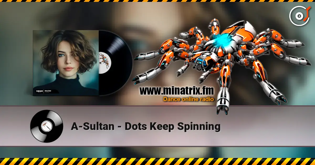 A-Sultan - Dots Keep Spinning 高品质在线收听 | Minatrix.FM