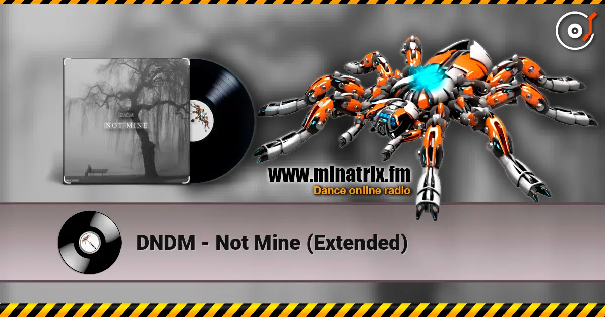 DNDM - Not Mine (Extended) 高品质在线收听 | Minatrix.FM