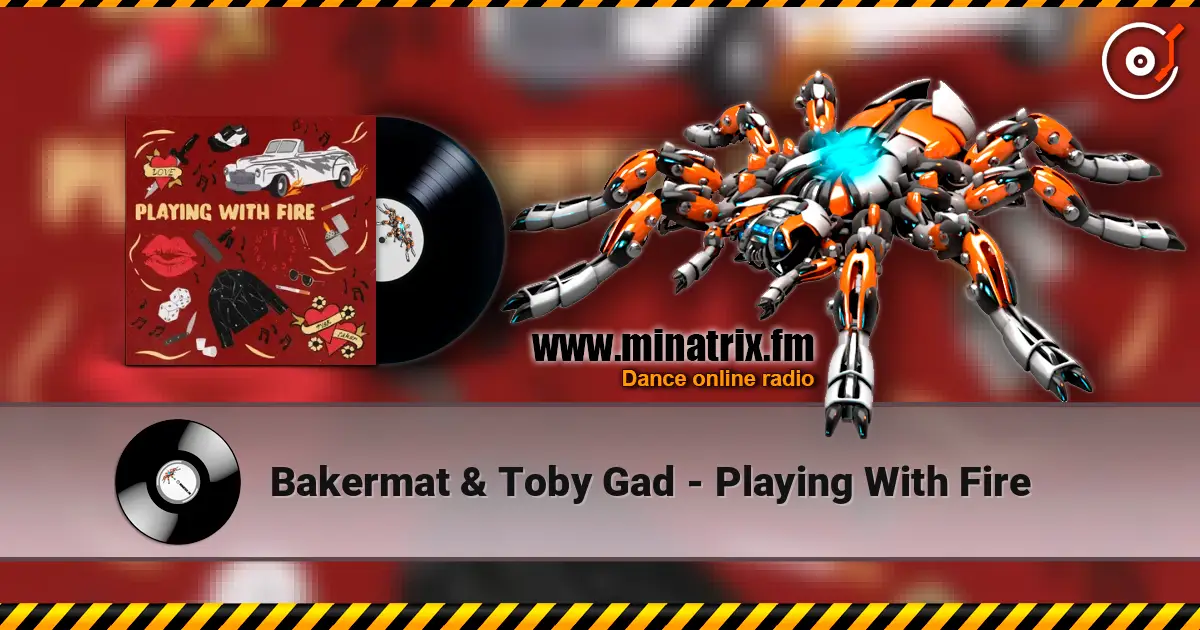 Bakermat & Toby Gad - Playing With Fire слухати онлайн у високій якості | Minatrix.FM