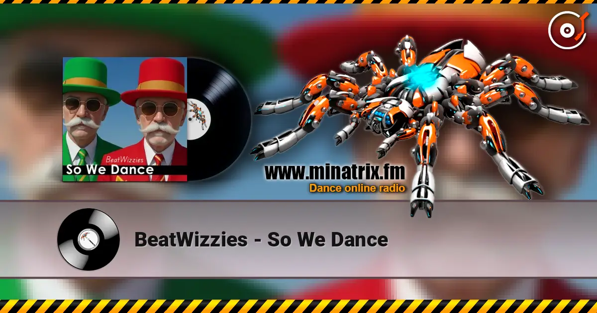 BeatWizzies - So We Dance 高品质在线收听 | Minatrix.FM
