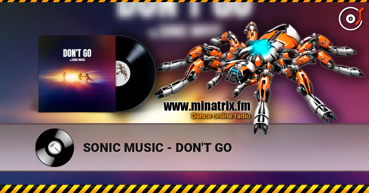 SONIC MUSIC - DON'T GO слухати онлайн у високій якості | Minatrix.FM