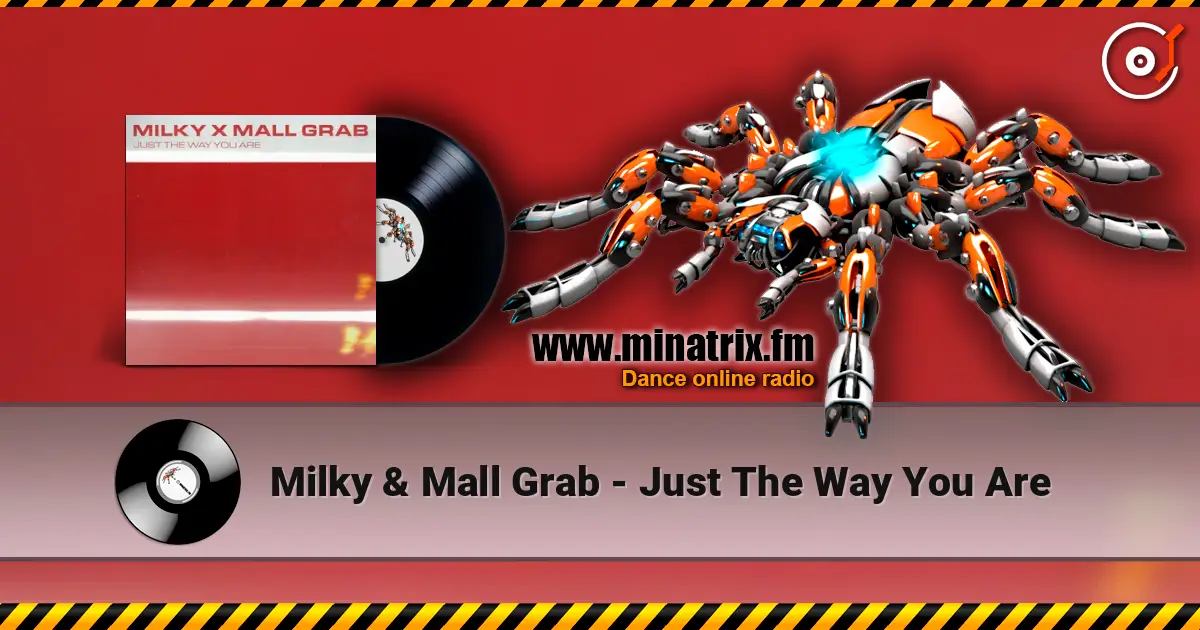 Milky & Mall Grab - Just The Way You Are 高品质在线收听 | Minatrix.FM