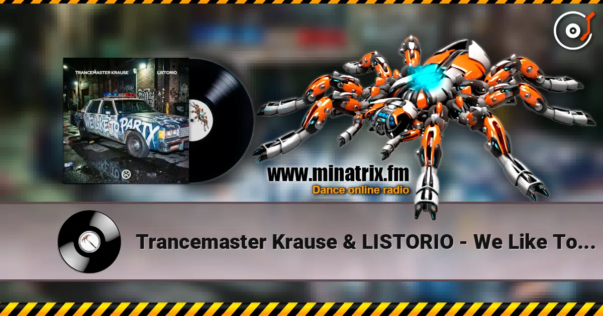 Trancemaster Krause & LISTORIO - We Like To Party 高品质在线收听 | Minatrix.FM