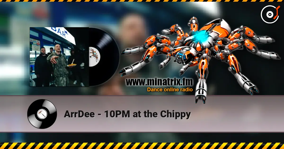 ArrDee - 10PM at the Chippy слухати онлайн у високій якості | Minatrix.FM