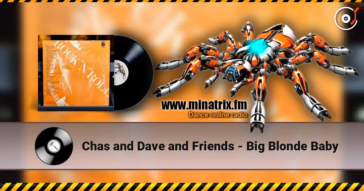 Chas and Dave and Friends - Big Blonde Baby 高品质在线收听 | Minatrix.FM