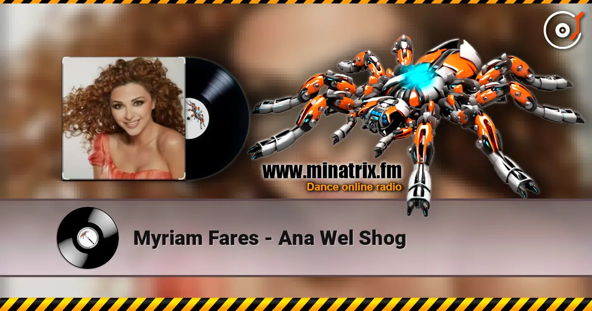 Myriam Fares - Ana Wel Shog 高品质在线收听 | Minatrix.FM
