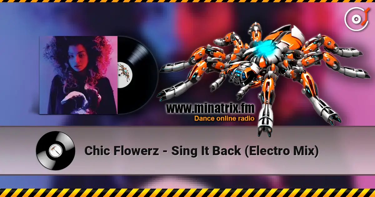 Chic Flowerz - Sing It Back (Electro Mix) 高品质在线收听 | Minatrix.FM