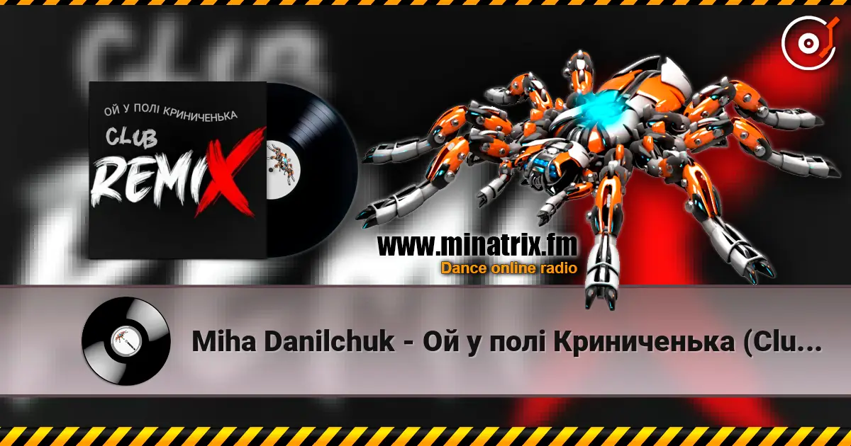 Miha Danilchuk - Ой у полі Криниченька (Club Remix) 高品质在线收听 | Minatrix.FM