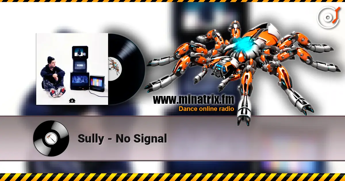 Sully - No Signal 高品质在线收听 | Minatrix.FM