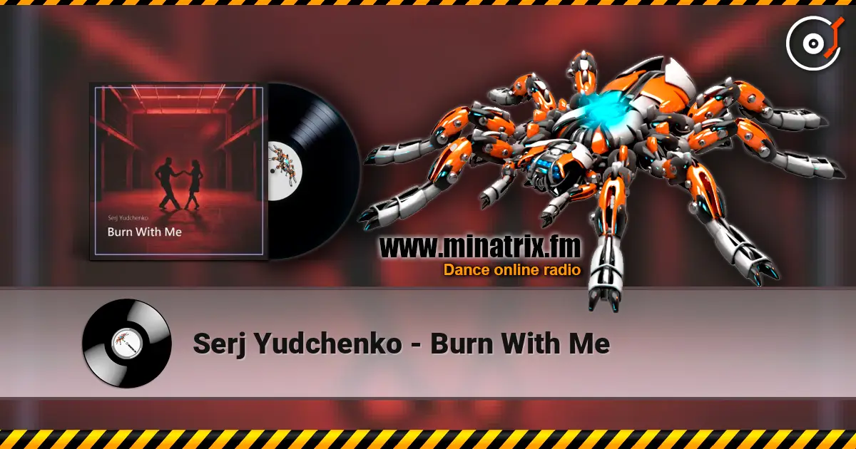 Serj Yudchenko - Burn With Me 高品质在线收听 | Minatrix.FM