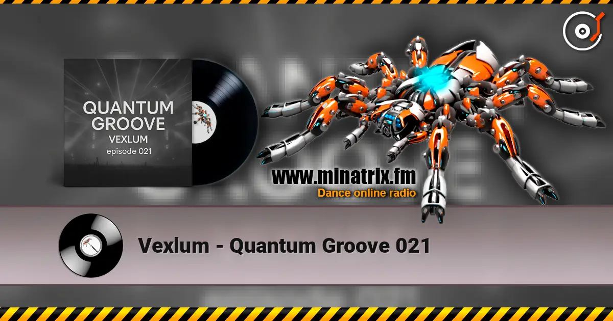 Vexlum - Quantum Groove 021 高品质在线收听 | Minatrix.FM