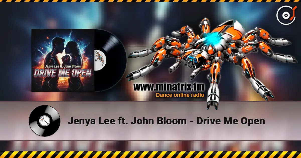 Jenya Lee ft. John Bloom - Drive Me Open 高品质在线收听 | Minatrix.FM
