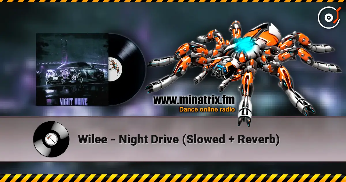 Wilee - Night Drive (Slowed + Reverb) 高品质在线收听 | Minatrix.FM