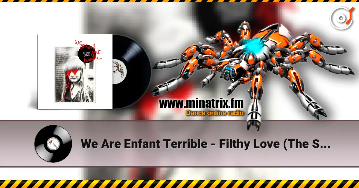 We Are Enfant Terrible - Filthy Love (The Shoes Remix) 高品质在线收听 | Minatrix.FM