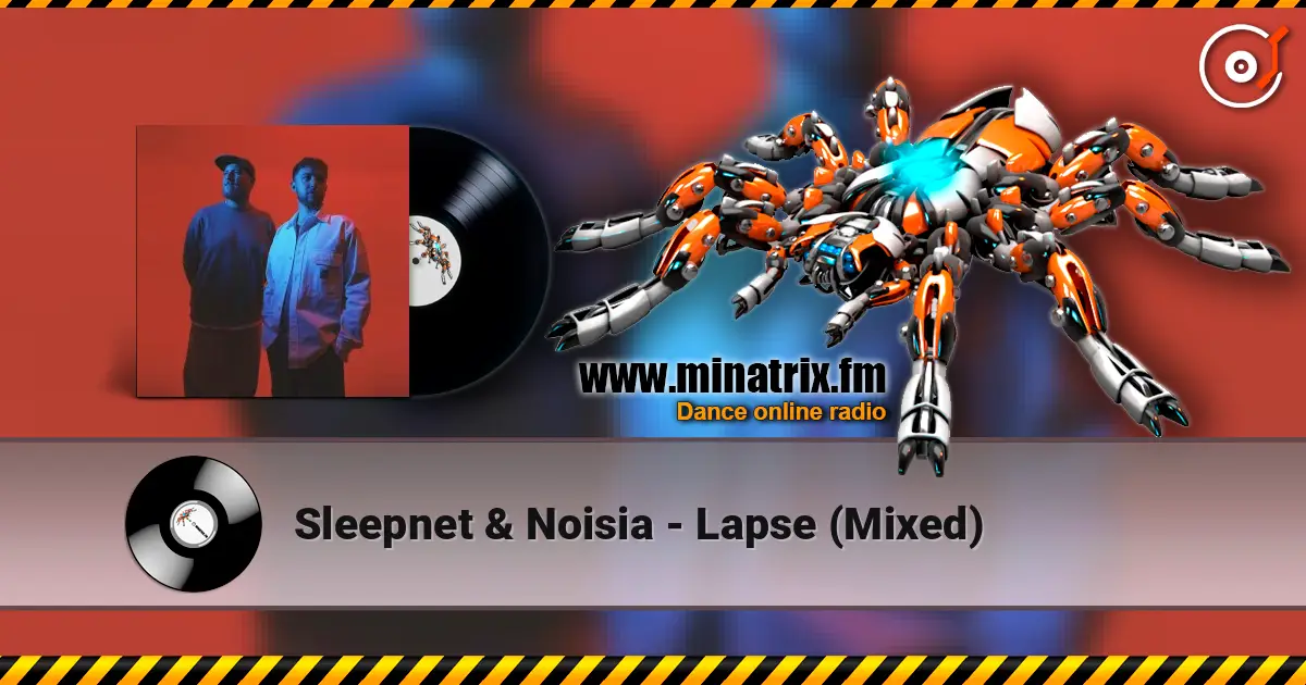Sleepnet & Noisia - Lapse (Mixed) 高品质在线收听 | Minatrix.FM
