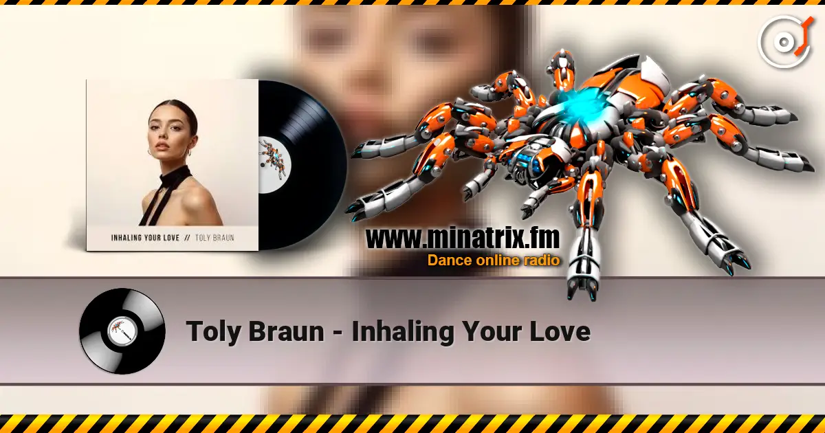 Toly Braun - Inhaling Your Love 高品质在线收听 | Minatrix.FM