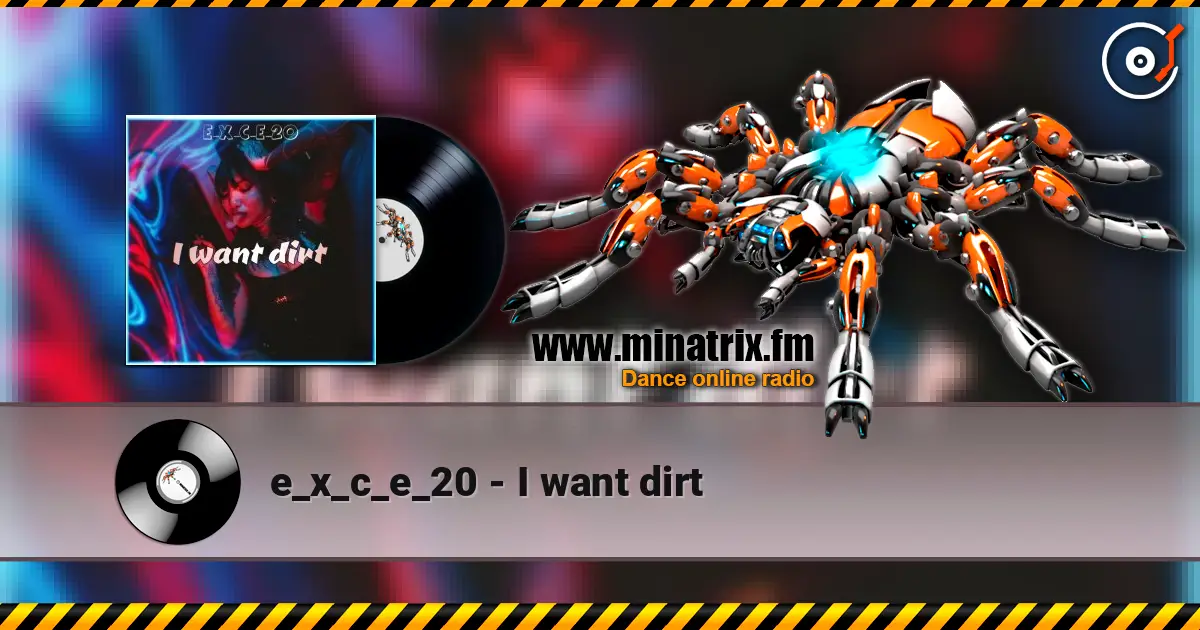 e_x_c_e_20 - I want dirt 高品质在线收听 | Minatrix.FM