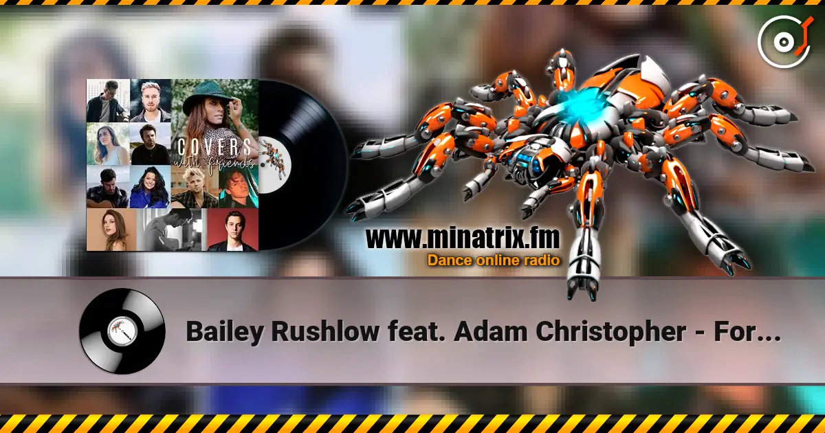 Bailey Rushlow feat. Adam Christopher - Forget me too 高品质在线收听 | Minatrix.FM