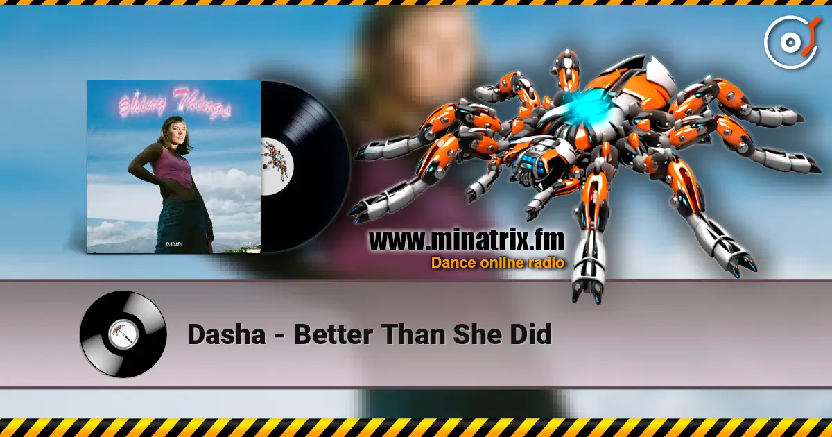 Dasha - Better Than She Did 高品质在线收听 | Minatrix.FM