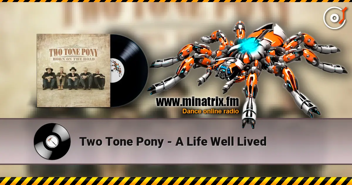 Two Tone Pony - A Life Well Lived 高品质在线收听 | Minatrix.FM