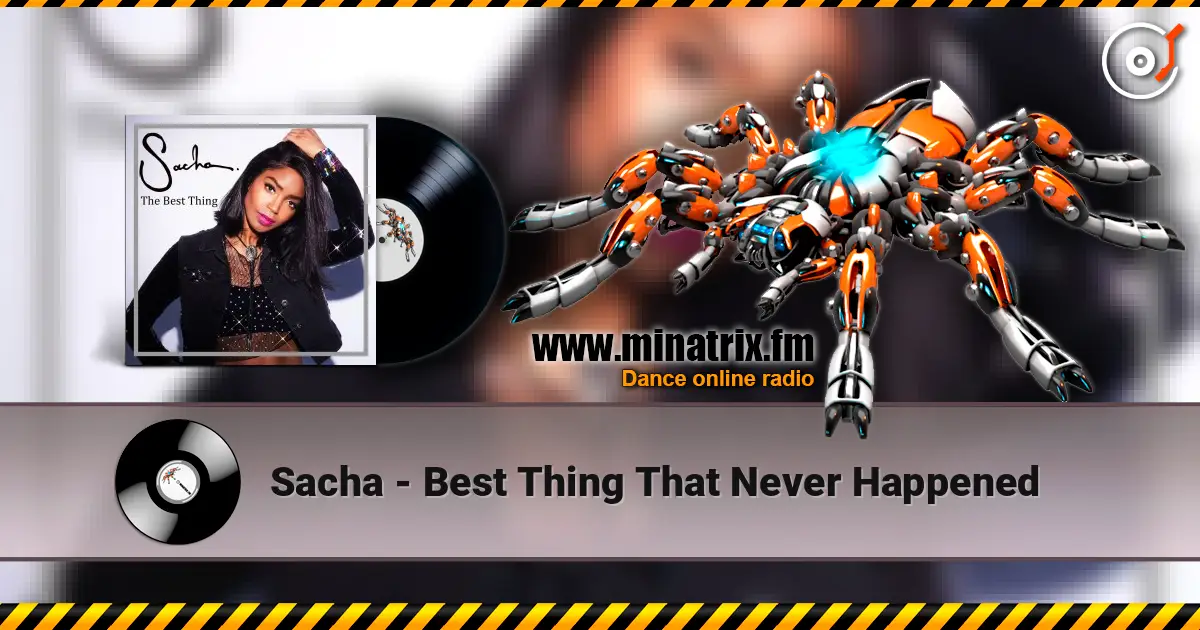 Sacha - Best Thing That Never Happened 高品质在线收听 | Minatrix.FM