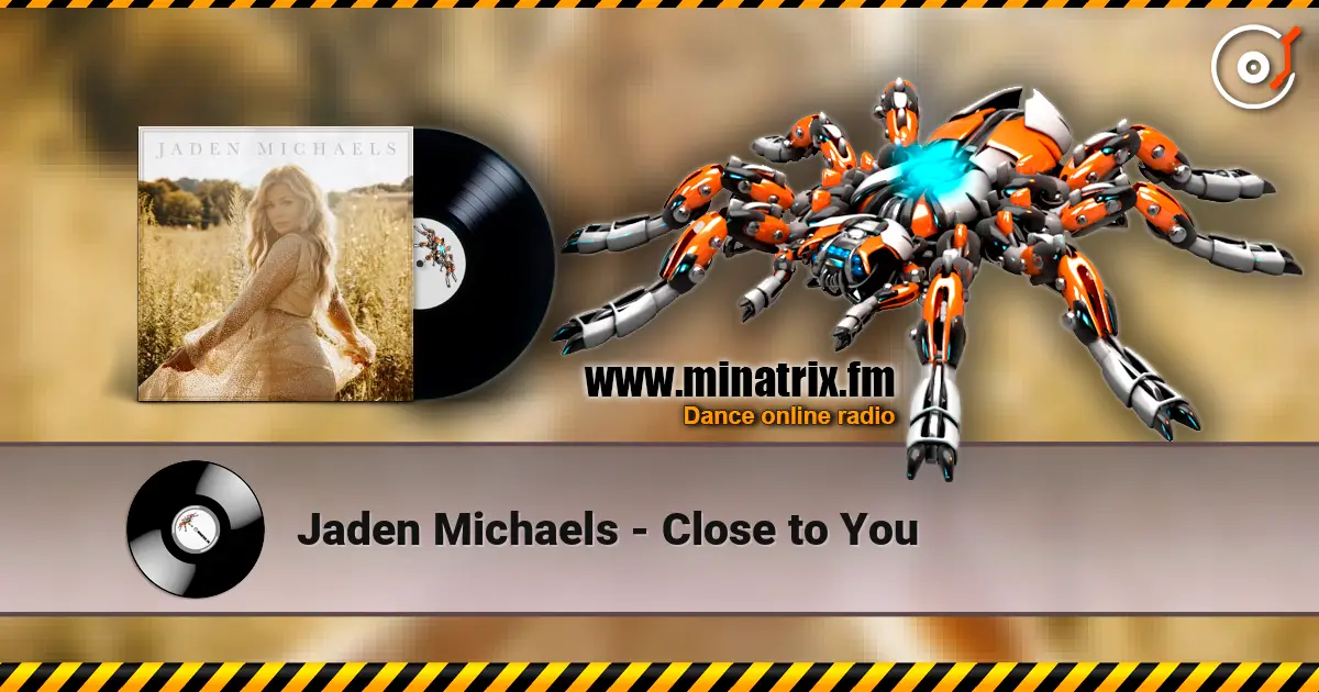 Jaden Michaels - Close to You 高品质在线收听 | Minatrix.FM
