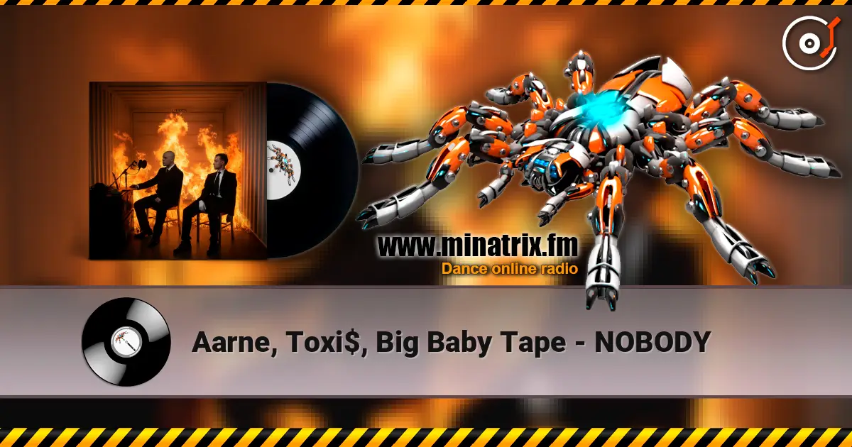 Aarne, Toxi$, Big Baby Tape - NOBODY 高品质在线收听 | Minatrix.FM