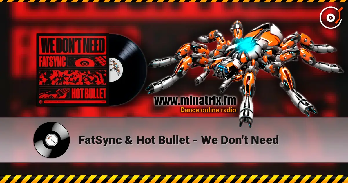 FatSync & Hot Bullet - We Don't Need 高品质在线收听 | Minatrix.FM
