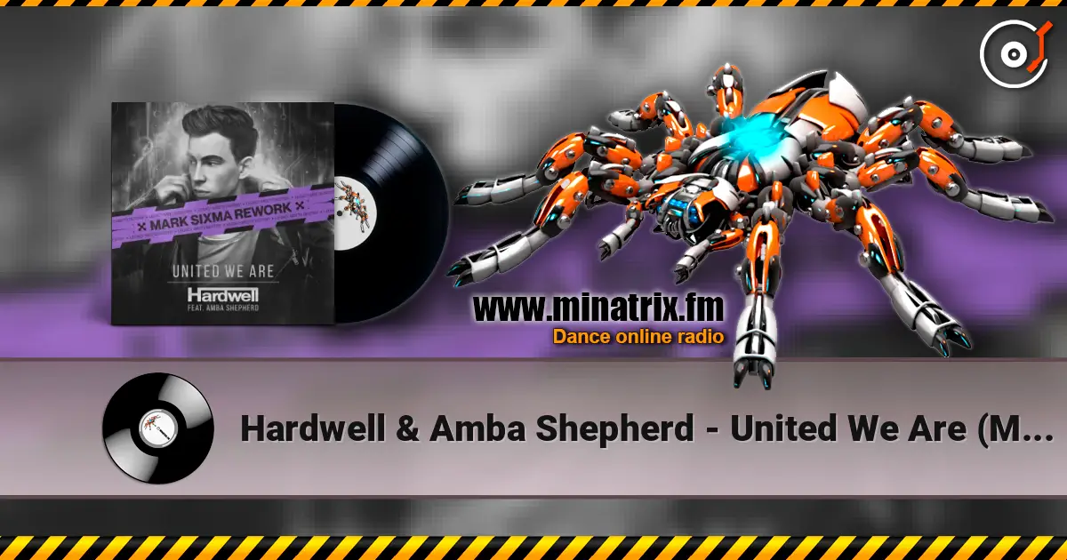 Hardwell & Amba Shepherd - United We Are (Mark Sixma Rework) listen online in high quality | Minatrix.FM