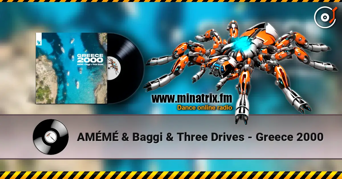 AMÉMÉ & Baggi & Three Drives - Greece 2000 高品质在线收听 | Minatrix.FM