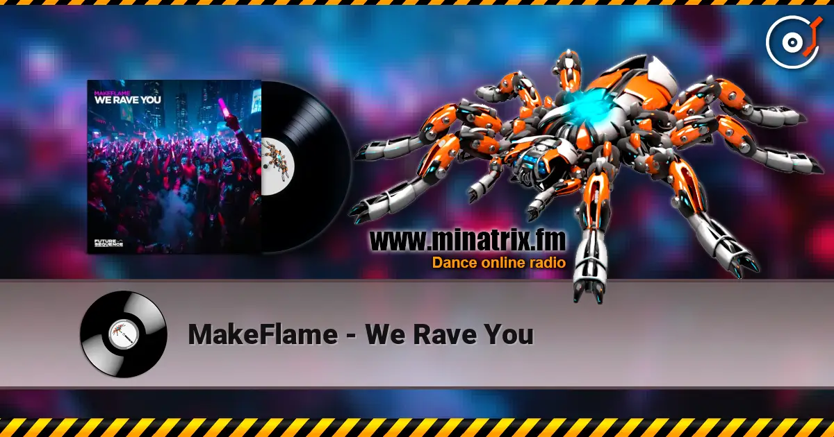 MakeFlame - We Rave You 高品质在线收听 | Minatrix.FM