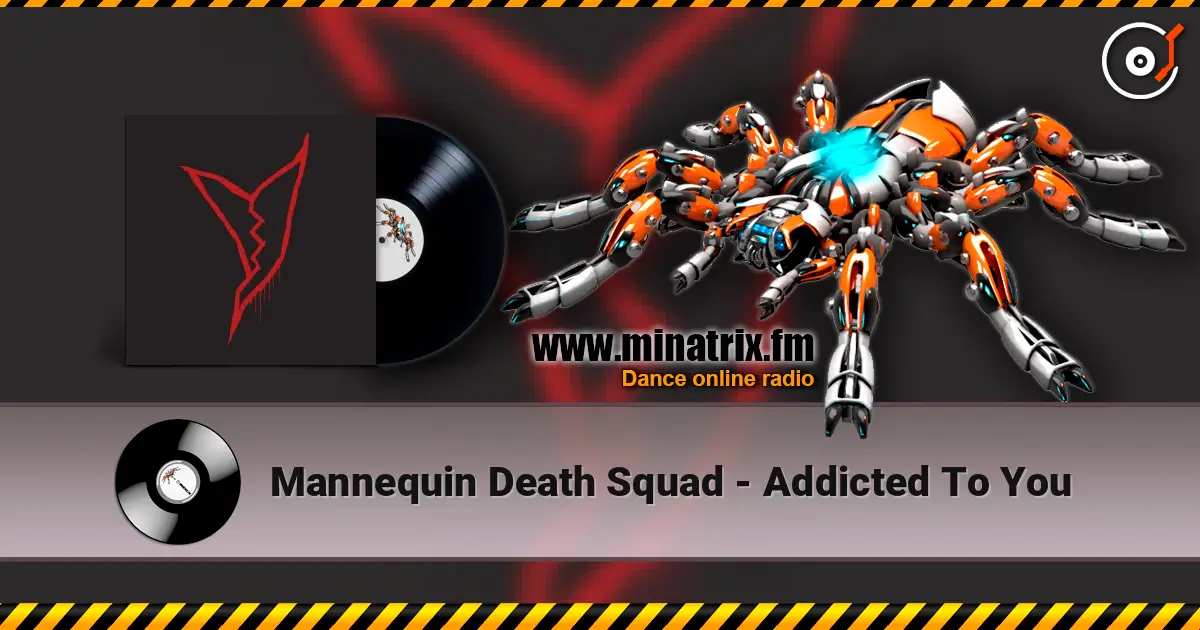 Mannequin Death Squad - Addicted To You 高品质在线收听 | Minatrix.FM