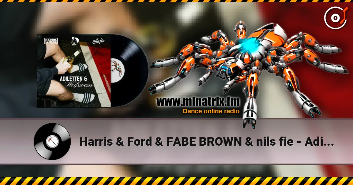 Harris & Ford & FABE BROWN & nils fie - Adiletten & Weißwein 高品质在线收听 | Minatrix.FM