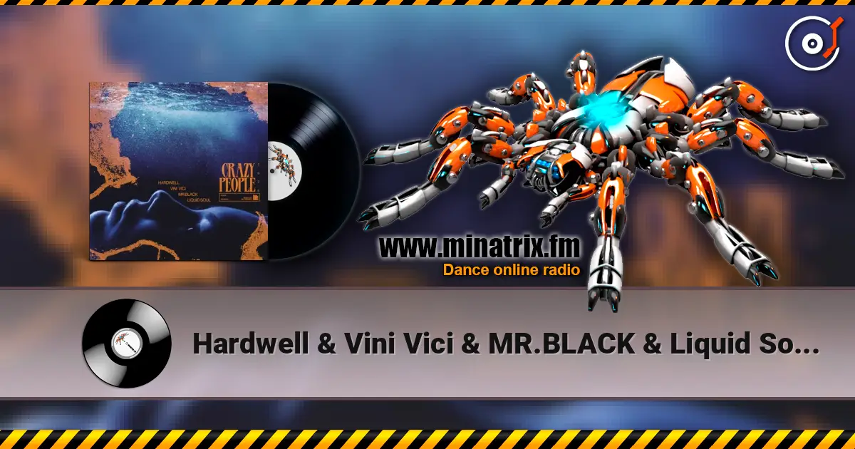 Hardwell & Vini Vici & MR.BLACK & Liquid Soul - Crazy People 2026 高品质在线收听 | Minatrix.FM