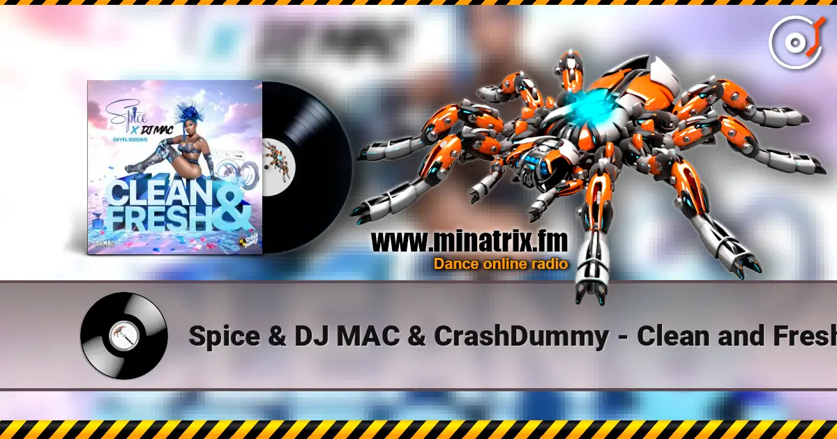 Spice & DJ MAC & CrashDummy - Clean and Fresh 高品质在线收听 | Minatrix.FM