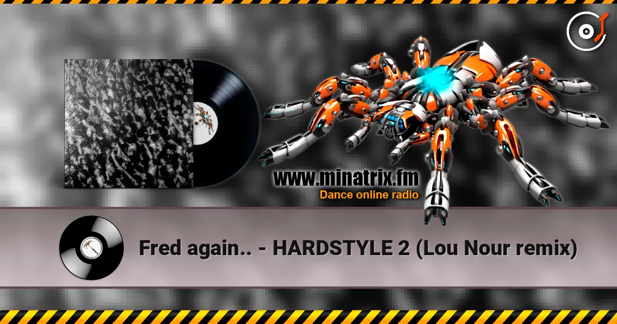 Fred again.. - HARDSTYLE 2 (Lou Nour remix) 高品质在线收听 | Minatrix.FM