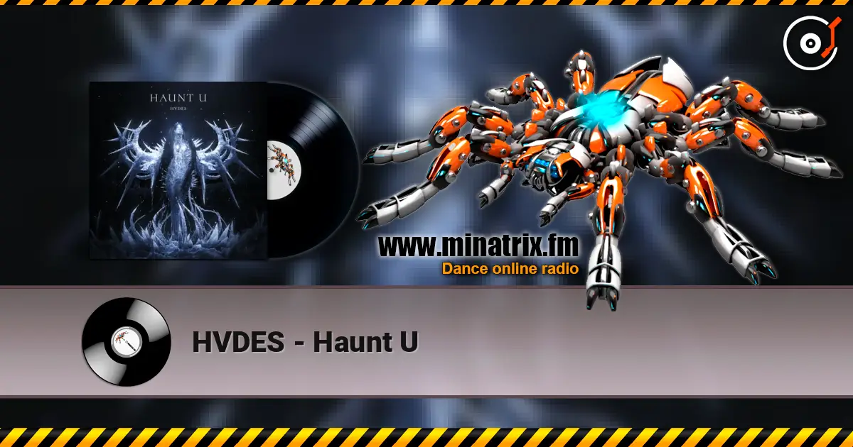 HVDES - Haunt U 高品质在线收听 | Minatrix.FM