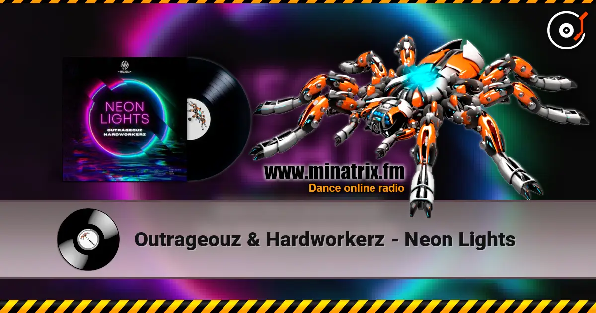 Outrageouz & Hardworkerz - Neon Lights 高品质在线收听 | Minatrix.FM