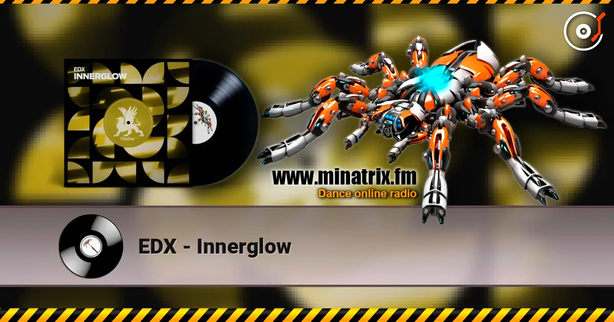 EDX - Innerglow 高品质在线收听 | Minatrix.FM