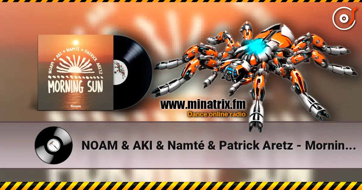 NOAM & AKI & Namté & Patrick Aretz - Morning Sun 高品质在线收听 | Minatrix.FM
