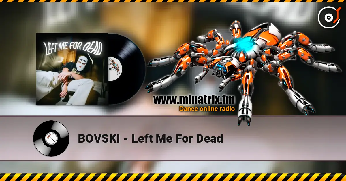BOVSKI - Left Me For Dead 高品质在线收听 | Minatrix.FM