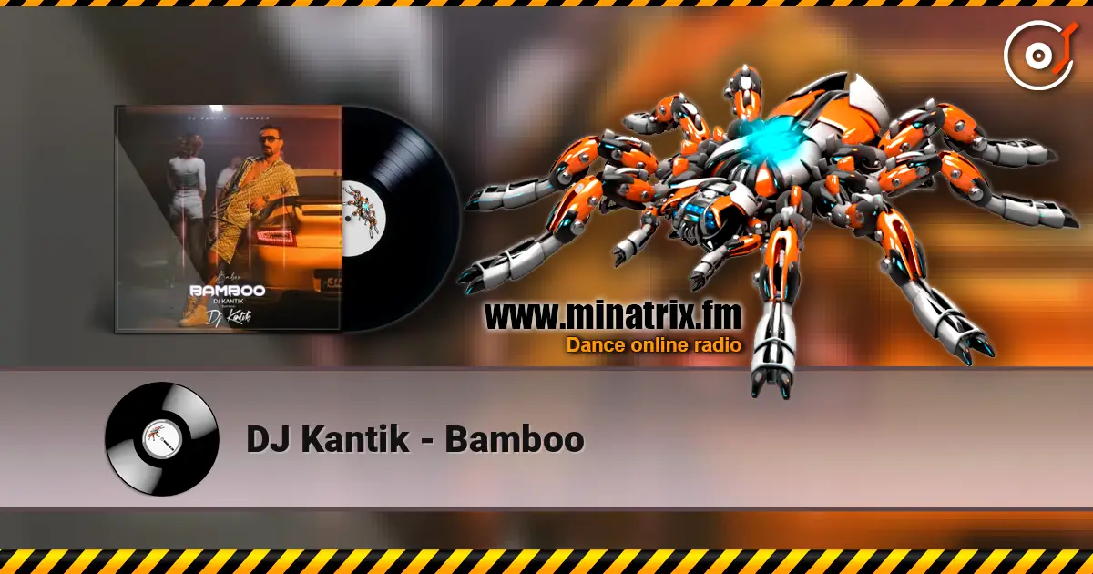 DJ Kantik - Bamboo 高品质在线收听 | Minatrix.FM