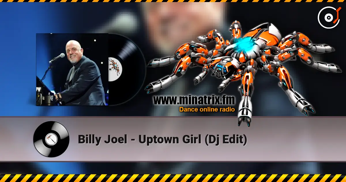 Billy Joel - Uptown Girl (Dj Edit) 高品质在线收听 | Minatrix.FM