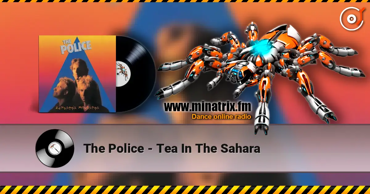 The Police - Tea In The Sahara 高品质在线收听 | Minatrix.FM