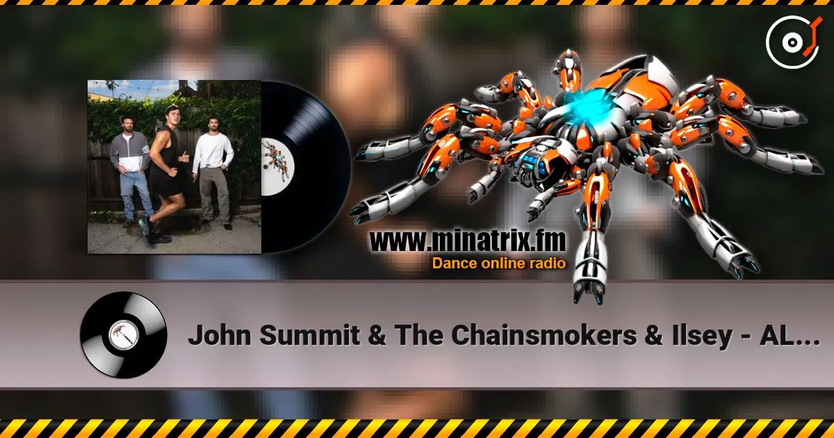 John Summit & The Chainsmokers & Ilsey - ALL THE TIME 高品质在线收听 | Minatrix.FM