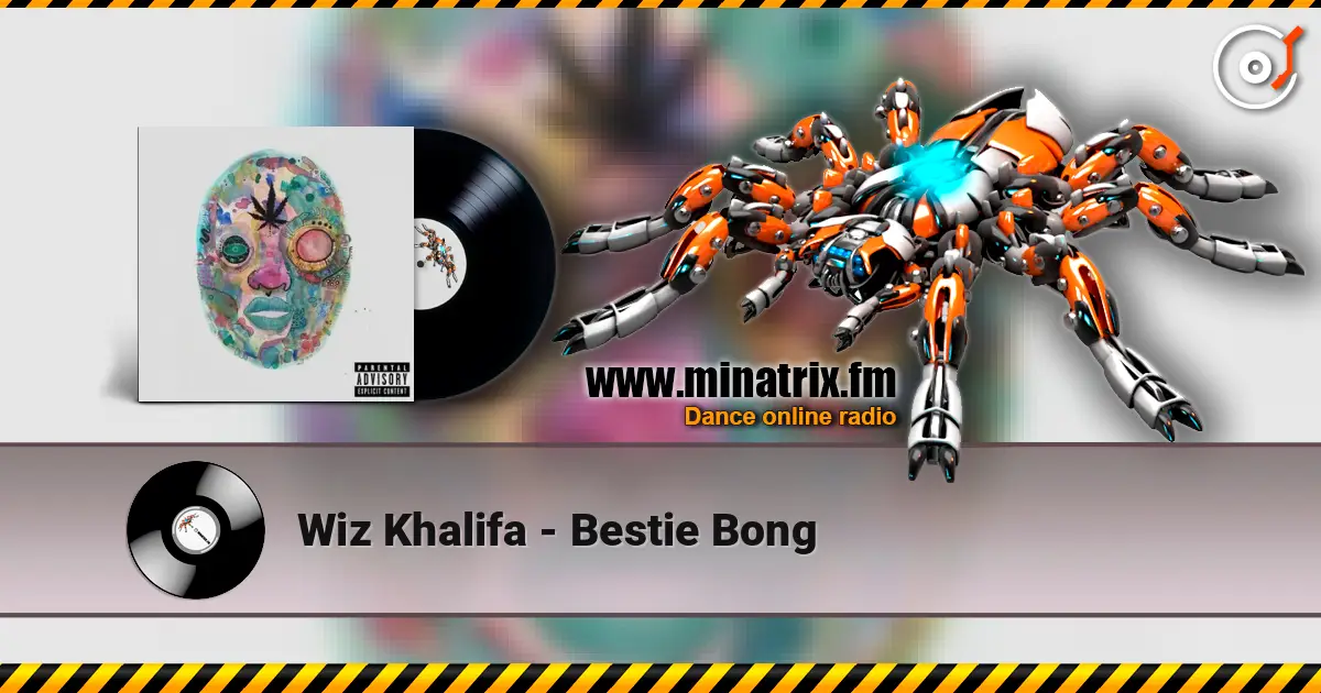 Wiz Khalifa - Bestie Bong слухати онлайн у високій якості | Minatrix.FM