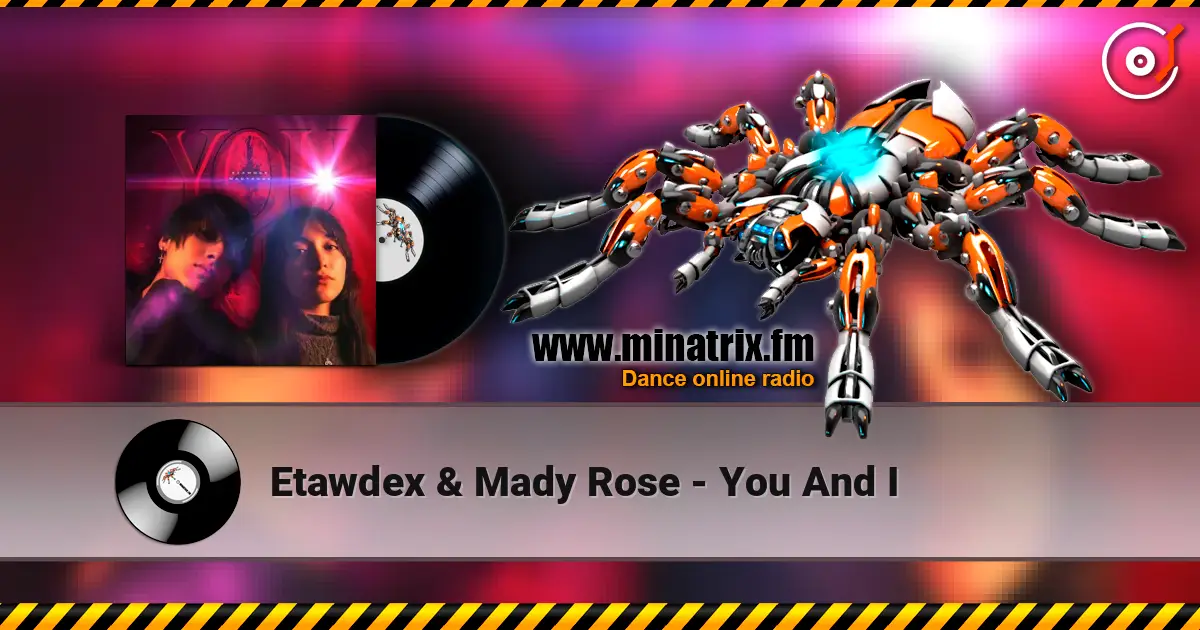 Etawdex & Mady Rose - You And I 高品质在线收听 | Minatrix.FM