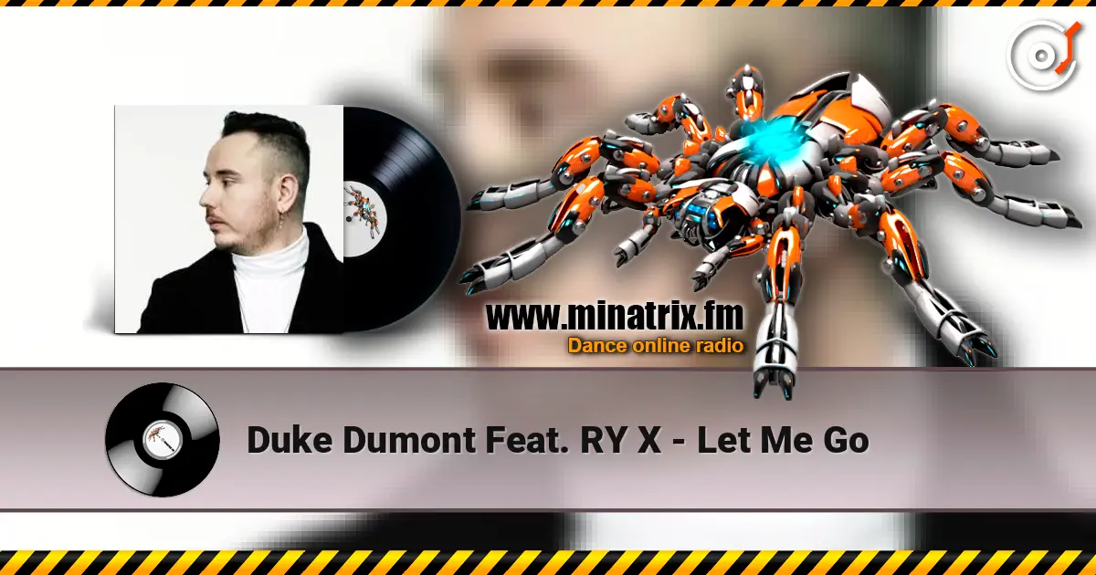 Duke Dumont Feat. RY X - Let Me Go 高品质在线收听 | Minatrix.FM